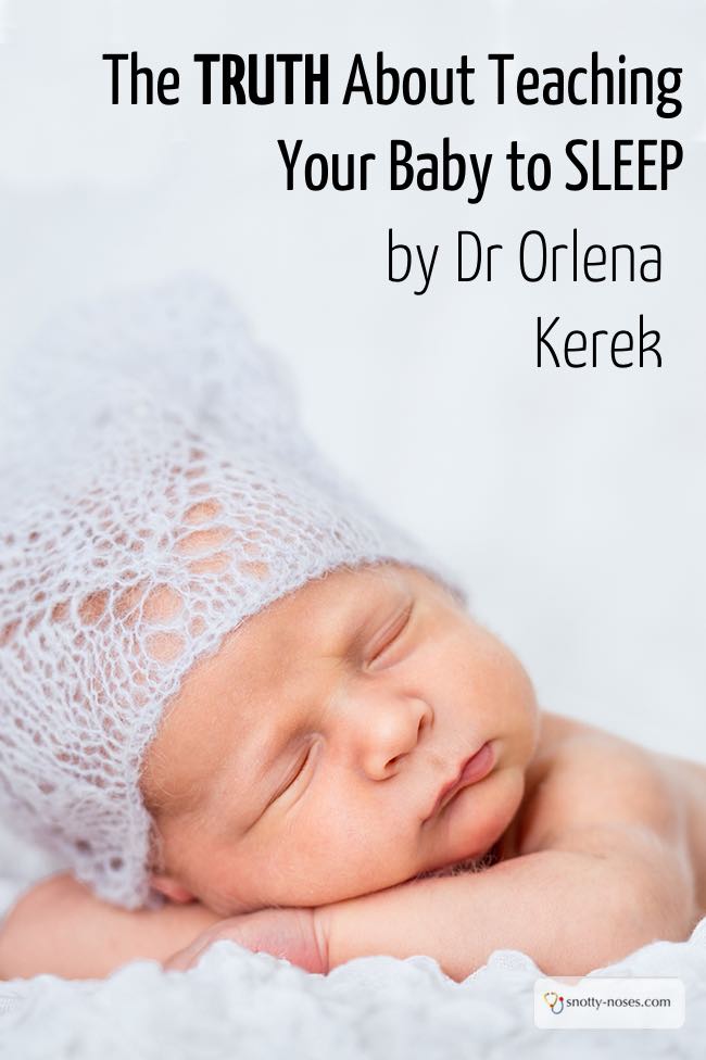 The Truth About Teaching Your Baby to Sleep by Dr Orlena Kerek, paediatric doctor and mother of 4.