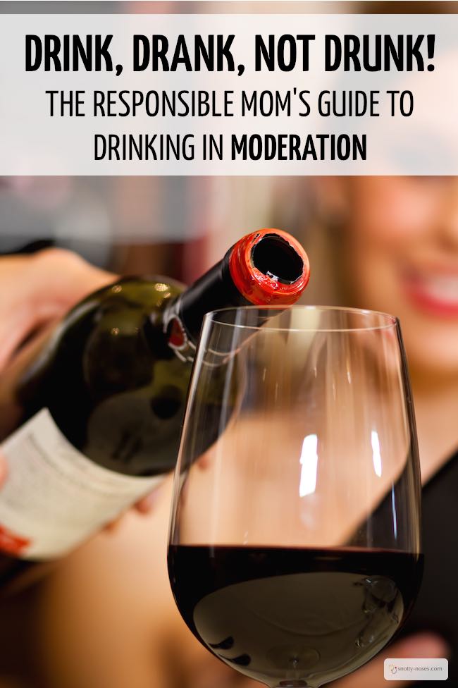 Drink, Drank, Not Drunk. The Responsible Mom's Guide to Drinking in Moderation. Some awesome tips to enjoy a fantastic night and not feel awful the next day!