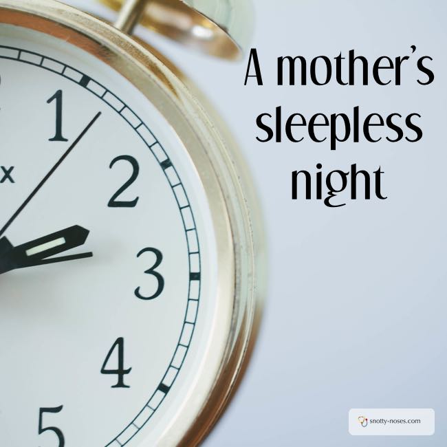 A mother's sleepless night. Kids get you up during the night? I'm sure you can relate!